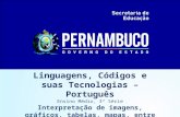 Linguagens, Códigos e suas Tecnologias – Português Ensino Médio, 3ª Série Interpretação de imagens, gráficos, tabelas, mapas, entre outros.