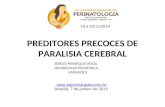 PREDITORES PRECOCES DE PARALISIA CEREBRAL SERGIO HENRIQUE VEIGA NEUROLOGIA PEDIÁTRICA HMIB/ESCS 19 a 22/11/2014  Brasília, 7 de.
