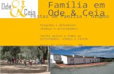 Família em Ode & Ceia Festas de Família / Grupos Programa a determinar (Almoço e actividades) Inclui acesso a todas as actividades, almoço e lanche Preço.