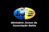 SEJA UM! Líd er Ministério Jovem da Associação Bahia.
