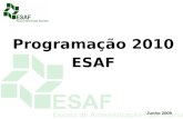 Programação 2010 ESAF Junho 2009. Diretrizes para Programação ESAF  A programação será definida por Trilha de Capacitação Fazendária  Serão definidos.
