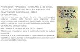 PROFESSOR: FRANCISCO HERCULANO C. DE SOUZA CONTEÚDO: SEMANA DE ARTE MODERNA DE 1922. COMPONENTE CURRICULAR : ARTES OBJETIVO GERAL: Compreender que as obras.