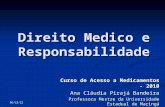4/13/2015 Direito Medico e Responsabilidade Curso de Acesso a Medicamentos - 2010 Ana Cláudia Pirajá Bandeira Professora Mestre da Universidade Estadual.