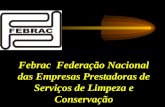 Febrac Federação Nacional das Empresas Prestadoras de Serviços de Limpeza e Conservação.