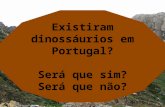 Existiram dinossáurios em Portugal? Será que sim? Será que não?