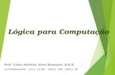 Lógica para Computação Prof. Celso Antônio Alves Kaestner, D.E.E. celsokaestner (at) utfpr (dot) edu (dot) br.