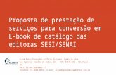 Proposta de prestação de serviços para conversão em E-book de catálogo das editoras SESI/SENAI Ecram Artes Produções Gráficas Sistemas Comércio Ltda. Rua.