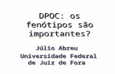 DPOC: os fenótipos são importantes? Júlio Abreu Universidade Federal de Juiz de Fora.