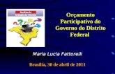 Maria Lucia Fattorelli Brasília, 30 de abril de 2011 Orçamento Participativo do Governo do Distrito Federal.