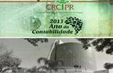 Componentes da Comissão Estadual: Portaria CRCPR nº 011/2013 de 22/02/2013 – Cria a Comissão Estadual do CRCPR CRCPR: Lucélia Lecheta e Cristina Medeiros.