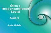 Ética e Responsabilidade Social Amir Abdala Aula 1.