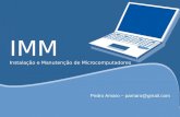 IMM Instalação e Manutenção de Microcomputadores Pedro Amaro – pamaro@gmail.com.