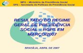 MPS – Ministério da Previdência Social SPS – Secretaria de Políticas de Previdência Social RESULTADO DO REGIME GERAL DE PREVIDÊNCIA SOCIAL – RGPS EM MARÇO/2007.