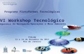 Programa Plataformas Tecnológicas VI Workshop Tecnológico Segurança da Navegação/Operações e Meio Ambiente FIRJAN 13 e 14 de Dezembro de 2012 Rio de Janeiro.