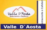 Valle D`Aosta Restaurante e Cafeteria. O Valle D`Aosta é um restaurante especializado em: Almoço (de segunda à segunda); Café da Manhã (de segunda à sexta);