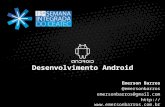 Desenvolvimento Android Emerson Barros @emersonbarros emersonbarros@gmail.com .