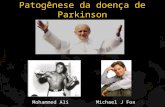 Patogênese da doença de Parkinson Mohammed Ali Michael J Fox.
