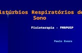 Distúrbios Respiratórios do Sono Fisioterapia - FMRPUSP Paulo Evora.