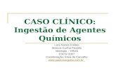 CASO CLÍNICO: Ingestão de Agentes Químicos Lara Nunes Freitas Marcos Cunha Pessôa Internato – HRAS ESCS/ 2007 Coordenação: Elisa de Carvalho .
