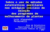 Sobre o uso de métodos estatísticos auxiliares nos estágios iniciais de seleção dos programas de melhoramento de plantas Luiz Alexandre Peternelli Área.
