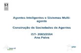Agentes Inteligentes e Sistemas Multi- agente Construção de Sociedades de Agentes IST- 2003/2004 Ana Paiva.