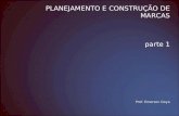 Prof. Emerson Goya PLANEJAMENTO E CONSTRUÇÃO DE MARCAS parte 1.