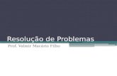 Resolução de Problemas Prof. Valmir Macário Filho.