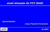 Jfy (2001) atual situação do PTT (NAP) apresentação: Jorge Futoshi Yamamoto.