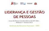 LIDERANÇA E GESTÃO DE PESSOAS Curso de Novos Coordenadores de DST/Aids – Módulo II - Outono 2013 Gerência de Recursos Humanos - GRH 1.