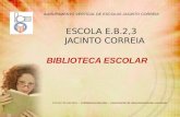 BIBLIOTECA ESCOLAR ESCOLA E.B.2,3 JACINTO CORREIA AGRUPAMENTO VERTICAL DE ESCOLAS JACINTO CORREIA Círculo de estudos – A Biblioteca Escolar – Instrumento.
