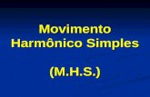 Movimento Harmônico Simples (M.H.S.). Movimento Harmônico Simples Conceito: É um movimento de oscilação entre 2 pontos extremos. É um movimento de oscilação.