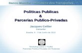 Politicas Publicas & Parcerias Publico-Privadas Jacques Cellier Consultor Brasilia, 8 – 9 de Junho de 2010 Banco Mundial – Ministério dos Transportes Workshop.