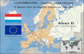 LUXEMBOURG - Capital: Luxembourg 2° Menor País do Mundo, depois do Vaticano Bandeira da União Européia Bandeira de Luxembourg Som - Clicar para avançar.