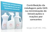 Contribuição da rotulagem pelo GHS na minimização de intoxicações e reações por saneantes Sergio Graff MD. MSc.