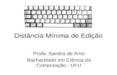 Distância Mínima de Edição Profa. Sandra de Amo Bacharelado em Ciência da Computação - UFU.