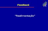 Feedback “Realimentação”. Feedback: comunicando impressões e incentivando mudanças.