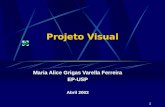 1 Projeto Visual Maria Alice Grigas Varella Ferreira EP-USP Abril 2003.
