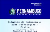 Ciências da Natureza e suas Tecnologias - Física Ensino Médio, 3ª Série Modelos Atômicos.