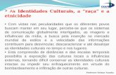 Professor Ocimar Aranha  A s Identidades Culturais, a “raça” e a etnicidade Com vistas nas peculiaridades que os diferentes povos buscam manter em seu.