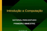 Introdução a Computação MATERIAL PARA ESTUDO PRIMEIRO BIMESTRE Prof. Luiz Corrêa - 2015.