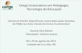 Uergs-Licenciatura em Pedagogia, Tecnologia da Educação Literatura Infantil: Experiências vivenciadas pelos bolsistas do PIBID nos Anos Iniciais do Ensino.