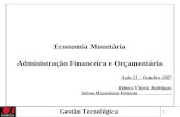 1 Economia Monetária Administração Financeira e Orçamentária Aula 11 – Outubro 2007 Rebeca Vitória Rodrigues Selma Maximiano Pimenta Gestão Tecnológica.
