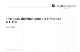 Part of Aker © 2009 Aker Solutions Tire suas dúvidas sobre a influenza A H1N1 Julho 2009 Fonte: Hospital de Clínicas - Curitiba.