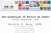 Pós-Graduação em Bancos de Dados Escrita, Apresentação e Além Mirella M. Moro, UFMG Participações Especiais: Carina Dorneles, UFSC Renata Galante, UFRGS.