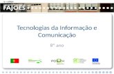Tecnologias da Informação e Comunicação 8º ano Rua Professor Veiga Simão | 3700 - 355 Fajões | Telefone: 256 850 450 | Fax: 256 850 452 | .