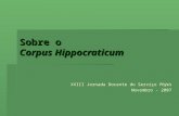 Sobre o Corpus Hippocraticum XVIII Jornada Docente do Serviço Phýsis Novembro - 2007.