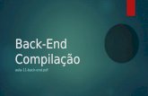 Back-End Compilação aula-11-back-end.pdf. Compilação Back-end  Todo o processo de geração de código para a máquina alvo é feita na etapa de compilação.