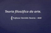 { Teoria filosófica da arte. Professor Romildo Tavares – M20.