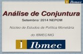 Análise de Conjuntura Setembro/ 2014 NEPOM Núcleo de Estudos de Política Monetária do IBMEC/MG.