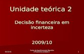 15-04-2015 Carlos Arriaga Economia Bancária e Financeira unidade 21 Unidade teórica 2 Decisão financeira em incerteza 2009/10.
